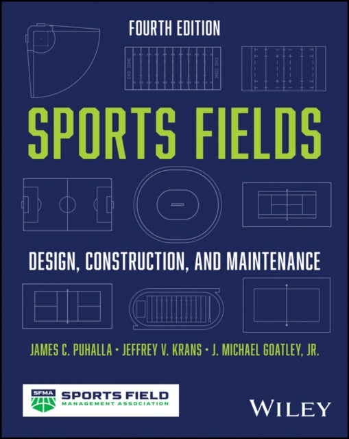 Sports Fields: Design, Construction, and Maintenan ce, Fourth Edition - Design, Construction, and Maintenance