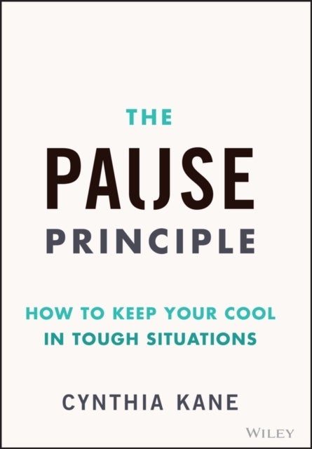 The Pause Principle: How to Keep Your Cool in Toug h Situations