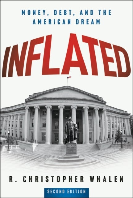 Inflated: Money, Debt, and the American Dream, Sec ond Edition