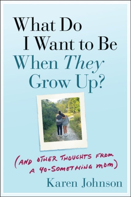 What Do I Want to Be When They Grow Up?
