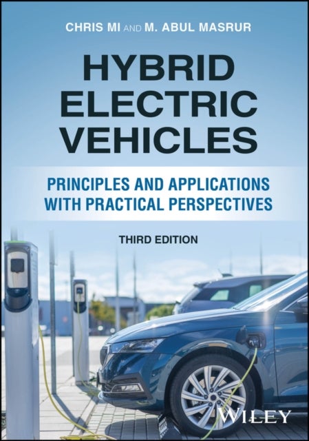Hybrid Electric Vehicles: Principles and Applicati ons with Practical Perspectives, Third Edition - Principles and Applications with Practical Perspectives