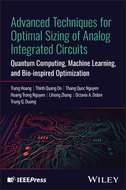 Advanced Techniques for Optimal Sizing of Analog I ntegrated Circuits: Quantum Computing, Machine Lea rning, and Bio–inspired Optimization - Quantum Computing, Machine Learning, and Bio-inspired Optimization