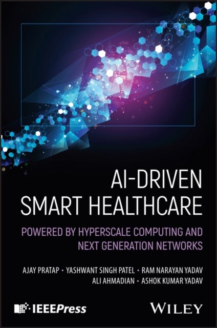 AI–Driven Smart Healthcare: Powered by Hyperscale Computing and Next Generation Networks - Powered by Hyperscale Computing and Next Generation Networks