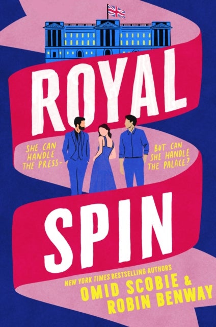 Royal Spin - an irresistible new royal drama with romance from Sunday Times bestseller Omid Scobie and NYT bestseller Robin Benway