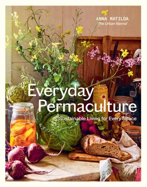 Everyday Permaculture - Sustainable Living For Every Space