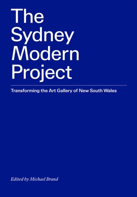 The Sydney Modern Project - Transforming the Art Gallery of New South Wales
