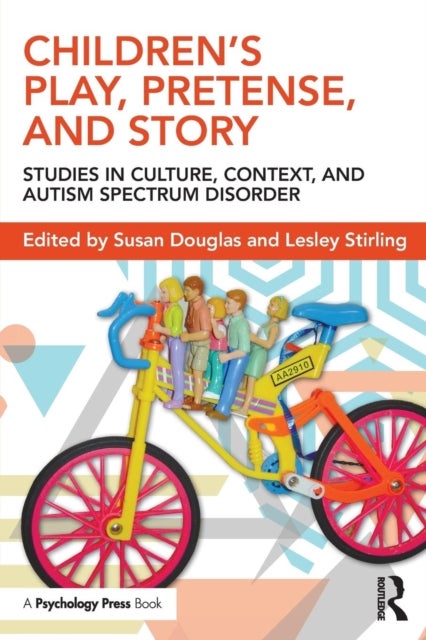 Children's Play, Pretense, and Story - Studies in Culture, Context, and Autism Spectrum Disorder
