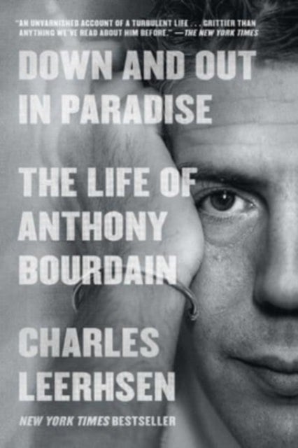 Down and Out in Paradise - The Life of Anthony Bourdain