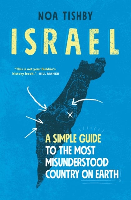 Israel - A Simple Guide to the Most Misunderstood Country on Earth