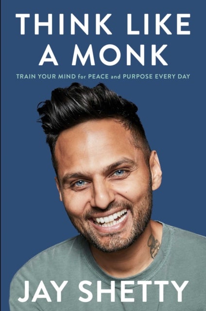 Think Like a Monk - Train Your Mind for Peace and Purpose Every Day
