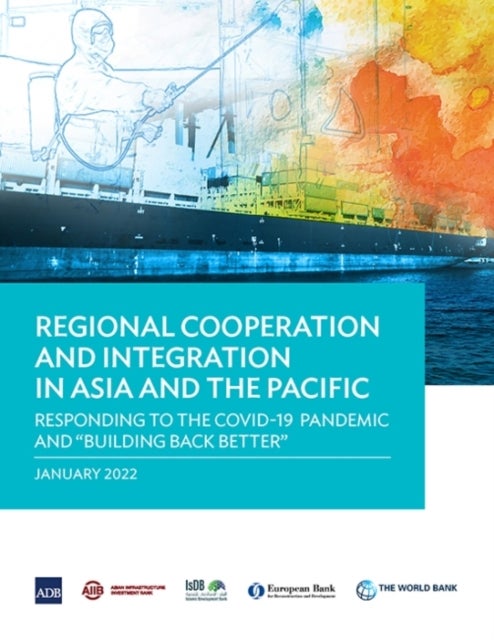 Regional Cooperation and Integration in Asia and the Pacific - Responding to the COVID-19 Pandemic and "Building Back Better
