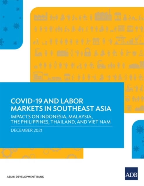 A Crisis Like No Other - Impacts on Indonesia, Malaysia, the Philippines, Thailand, and Viet Nam