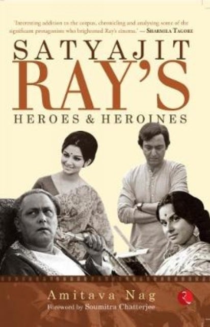 Satyajit Ray''s Heroes and Heroines