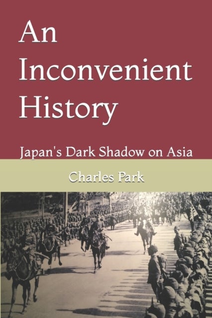 An Inconvenient History - Japan's Dark Shadow on Asia