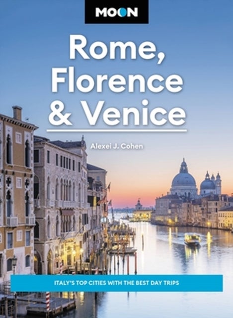 Moon Rome, Florence & Venice - Italy's Top Cities with the Best Day Trips
