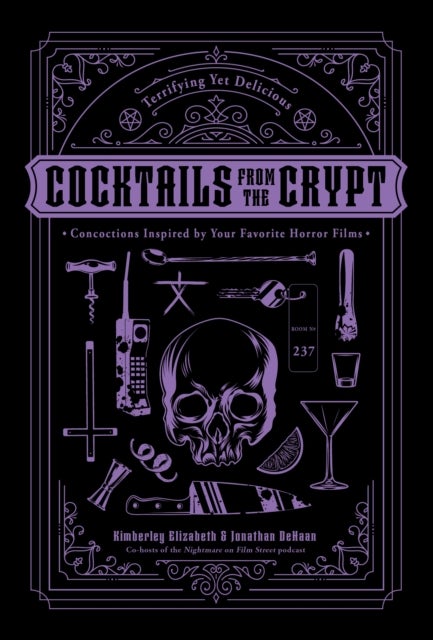 Cocktails from the Crypt - Terrifying Yet Delicious Concoctions Inspired by Your Favorite Horror Films