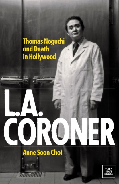 L.A. Coroner - Thomas Noguchi and Death in Hollywood