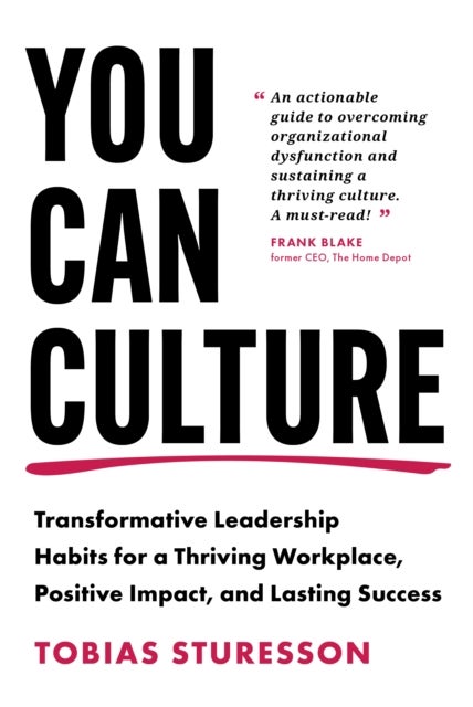 You Can Culture - Transformative Leadership Habits for a Thriving Workplace, Positive Impact, and Lasting Success