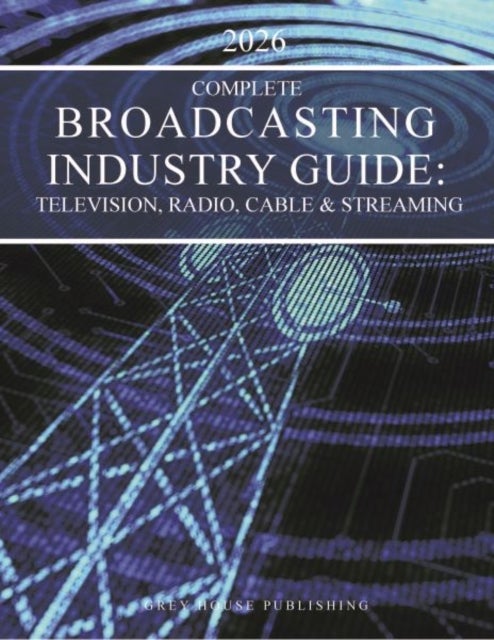 Complete Broadcasting Industry Guide - Television, Radio, Cable & Streaming, 2026