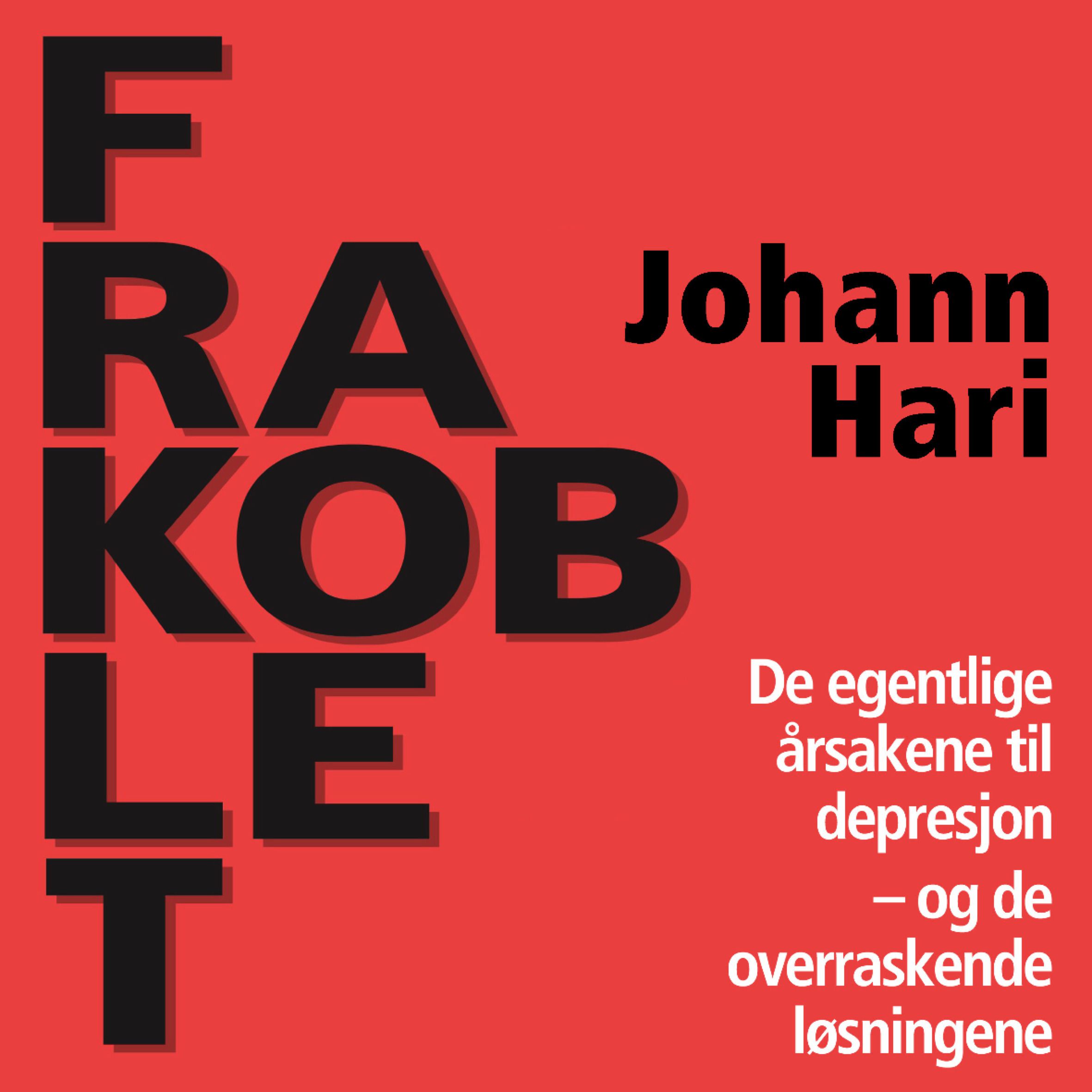 Frakoblet - de egentlige årsakene til depresjon - og de overraskende løsningene