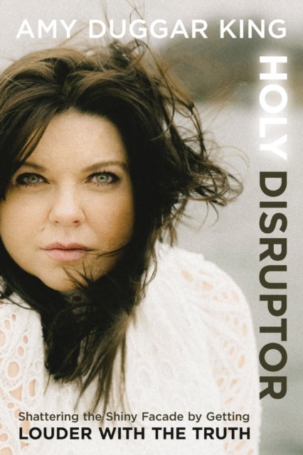 Holy Disruptor - Shattering the Shiny Facade by Getting Louder with the Truth