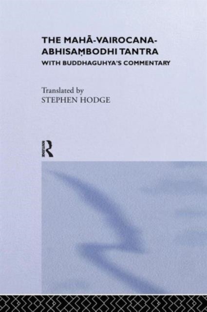 The Maha-Vairocana-Abhisambodhi Tantra - With Buddhaguhya's Commentary