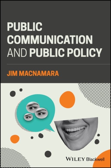 Public Communication and Public Policy: Reviving D emocracy by Recalibrating Public Communication