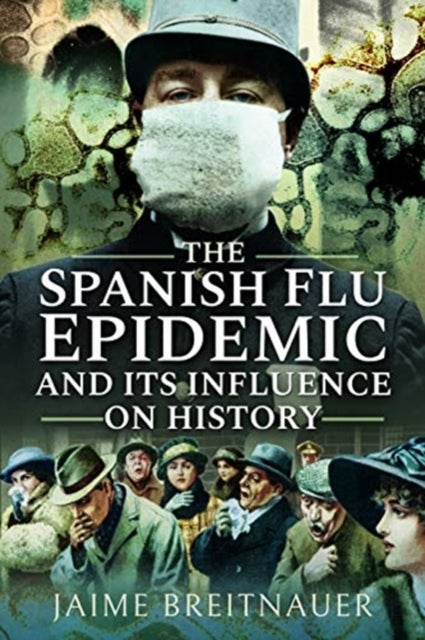 The Spanish Flu Epidemic and its Influence on History