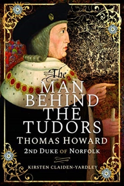 The Man Behind the Tudors - Thomas Howard, 2nd Duke of Norfolk