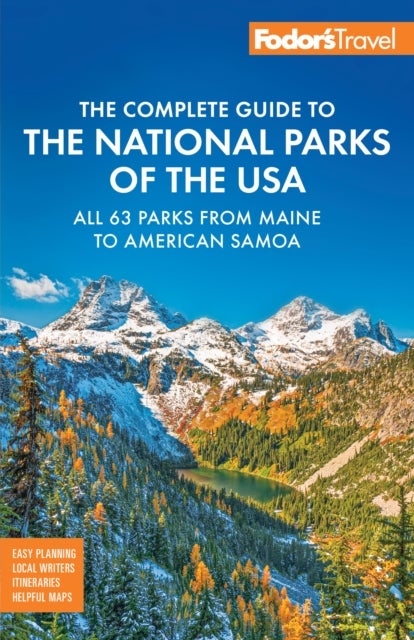 Fodor''s Complete Guide to the National Parks of the USA - All 63 parks from Maine to American Samoa