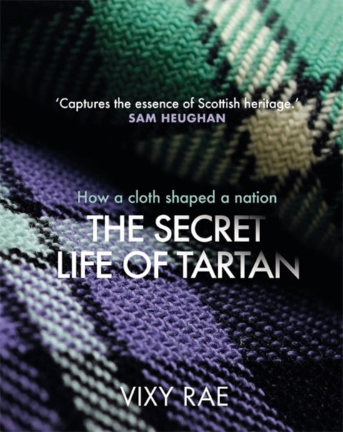 Secret Life of Tartan - How a cloth shaped a nation