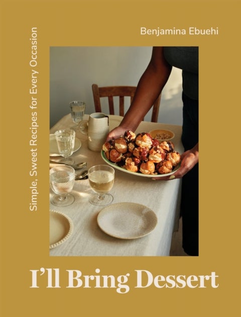 I''ll Bring Dessert - Simple, Sweet Recipes for Every Occasion
