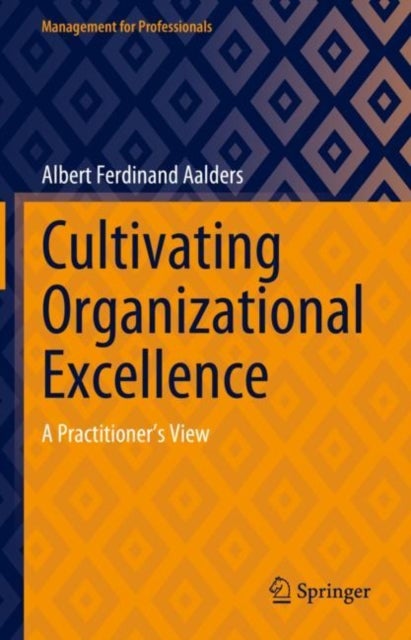 Cultivating Organizational Excellence - A Practitioner’s View