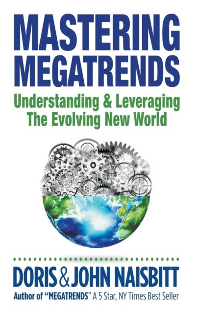 MASTERING MEGATRENDS: UNDERSTANDING AND LEVERAGING THE EVOLVING NEW WORLD