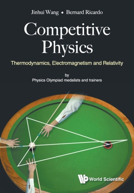 COMPETITIVE PHYSICS: THERMODYNAMICS, ELECTROMAGNETISM AND RELATIVITY