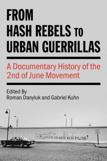 From Hash Rebels to Urban Guerrillas - A Documentary History of the 2nd of June Movement