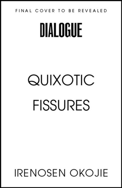 QUIXOTIC FISSURES - Notes on Transformation