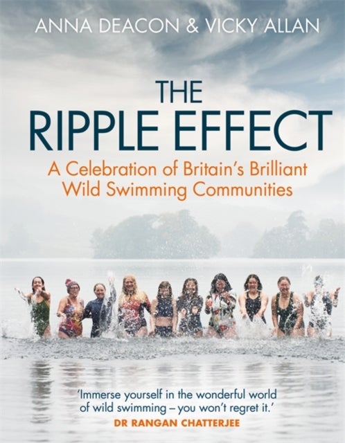 The Ripple Effect - A Celebration of Britain's Brilliant Wild Swimming Communities