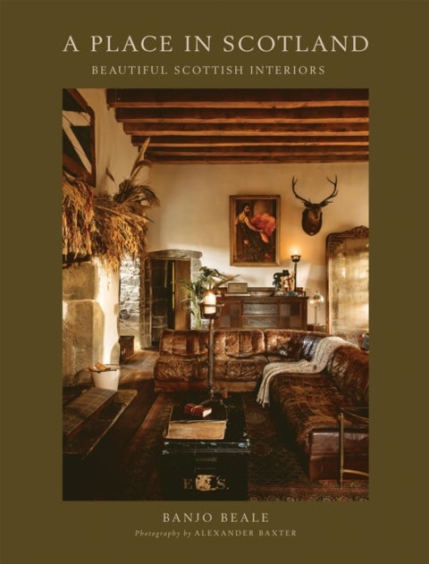 A Place in Scotland - Beautiful Scottish Interiors