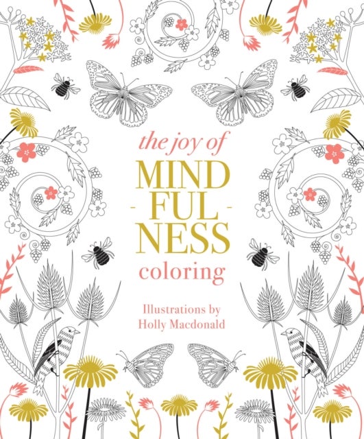 Joy of Mindfulness Coloring - 50 Quotes and Designs to Help You Find Calm, Slow Down and Relax