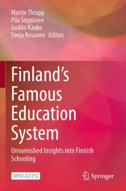 Finland’s Famous Education System - Unvarnished Insights into Finnish Schooling