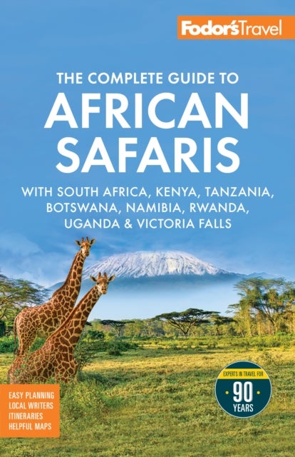 Fodor's The Complete Guide to African Safaris - with South Africa, Kenya, Tanzania, Botswana, Namibia, Rwanda, Uganda, and Victoria Falls