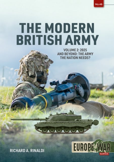 The Modern British Army Volume 2 - 2025 and Beyond: the Army the Nation Needs?