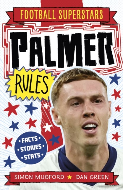 Football Superstars: Palmer Rules - Fully Illustrated biography with facts, stats and jokes for young football fans