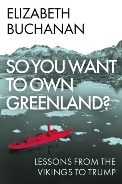 So You Want to Own Greenland? - Lessons from the Vikings to Trump