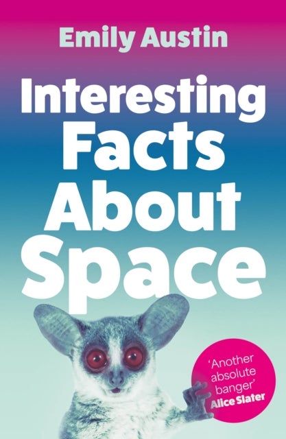 Interesting Facts About Space - The charming, laugh-out-loud literary novel about family, friendship and love