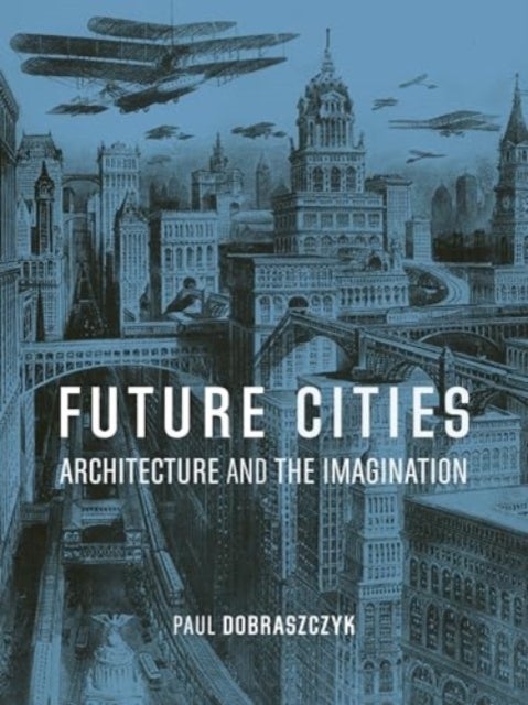 Future Cities – Architecture and the Imagination