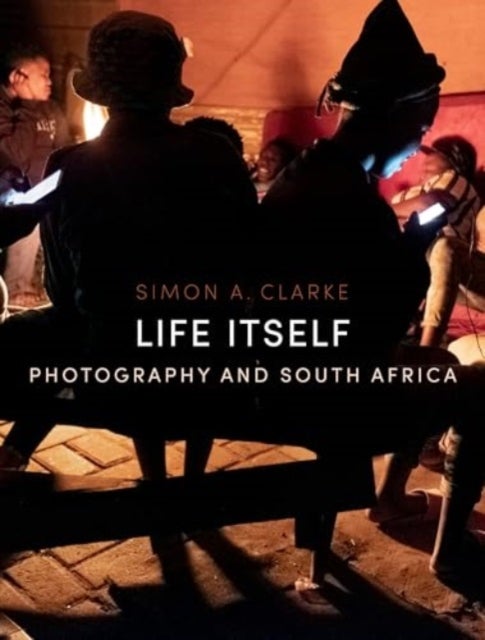 Life Itself – Photography and South Africa
