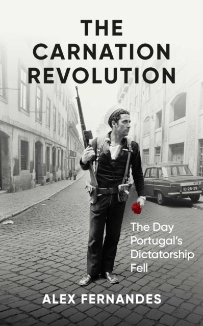 The Carnation Revolution - The Day Portugal's Dictatorship Fell