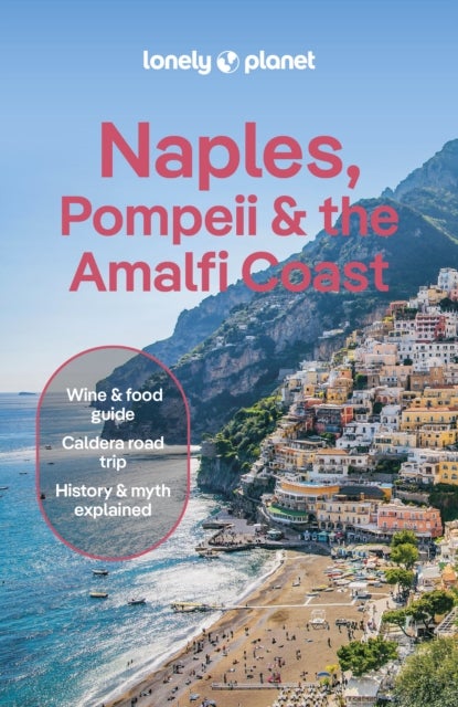 Lonely Planet Naples, Pompeii & the Amalfi Coast - Plan the Trip of a Lifetime , Detailed Itineraries & Maps , Insider Tips , Covers Naples, Pompeii, The Amalfi Coast, Salerno and more